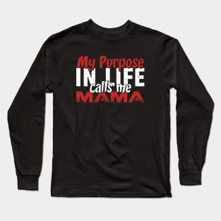 My purpose in Life Calls Me Mama Gift Tee for Women Mother's day Long Sleeve T-Shirt